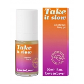 Пролонгирующий гель для мужчин Take It Slow - 30 мл. - Love to Love - купить с доставкой в Нижнем Новгороде