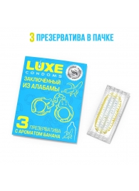 Презервативы  Заключенный из Алабамы  с ароматом банана - 3 шт. - Luxe - купить с доставкой в Нижнем Новгороде