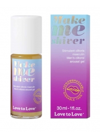 Возбуждающий гель для пениса Make Me Shiver - 30 мл. - Love to Love - купить с доставкой в Нижнем Новгороде