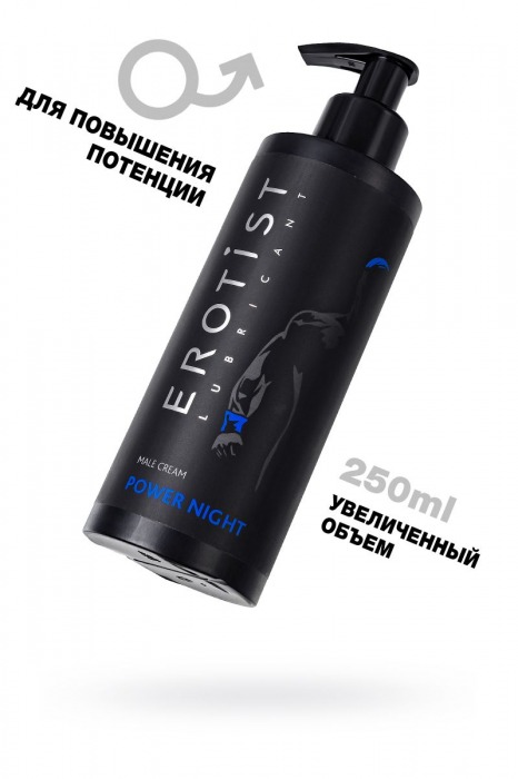 Крем для повышения потенции Erotist Power Night - 250 мл. - Erotist Lubricants - купить с доставкой в Нижнем Новгороде
